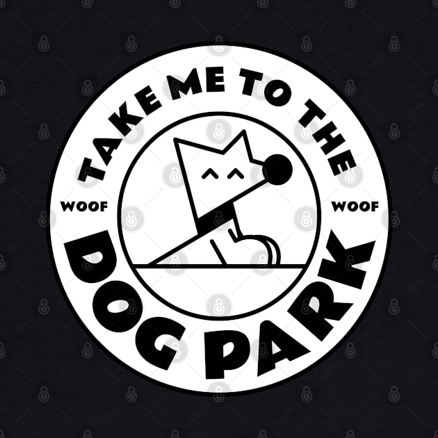 Take Me to the Woof Woof Dog Park White Version by wombatbiscuits